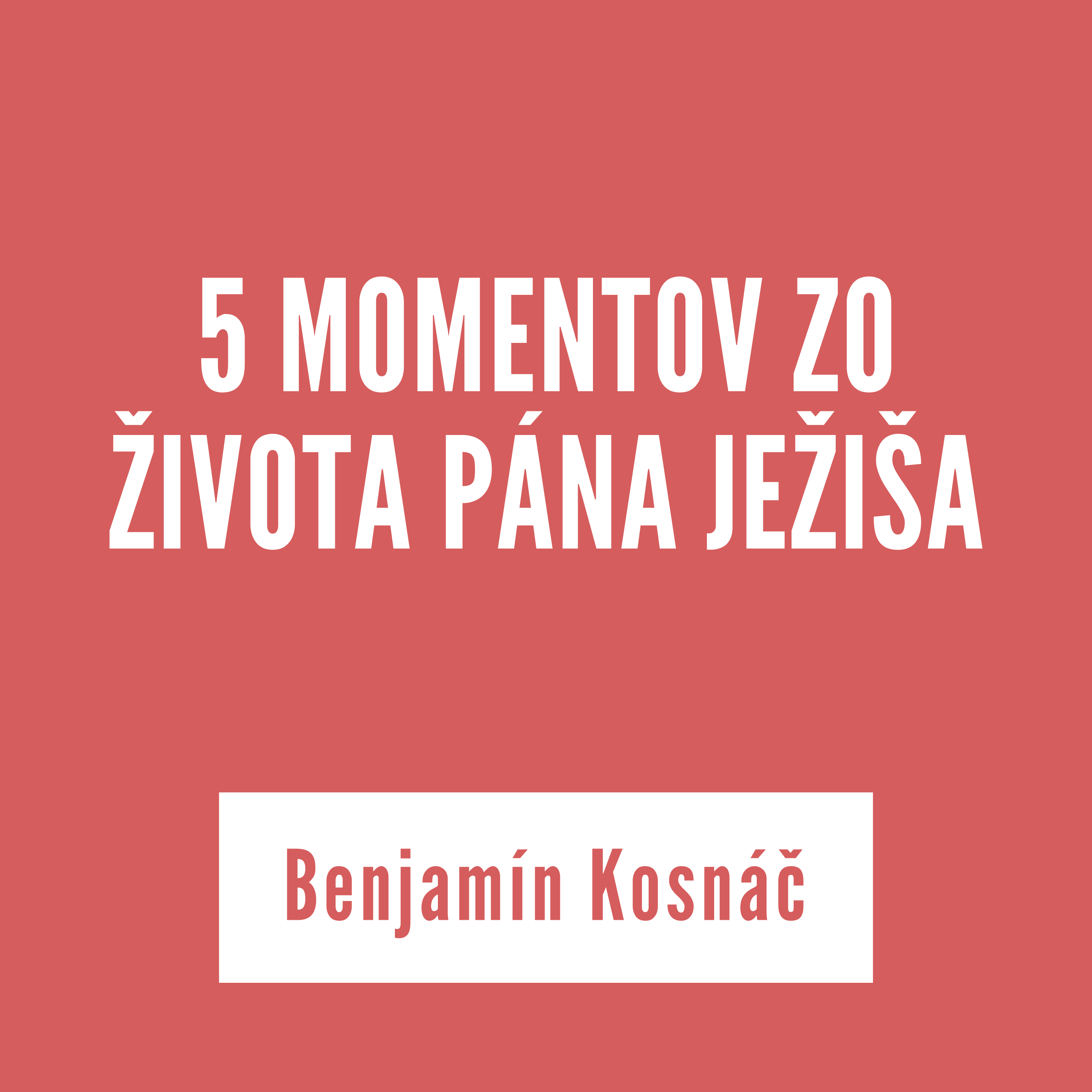 5 MOMENTOV ZO ŽIVOTA PÁNA JEŽIŠA | Benjamín Kosnáč episode artwork