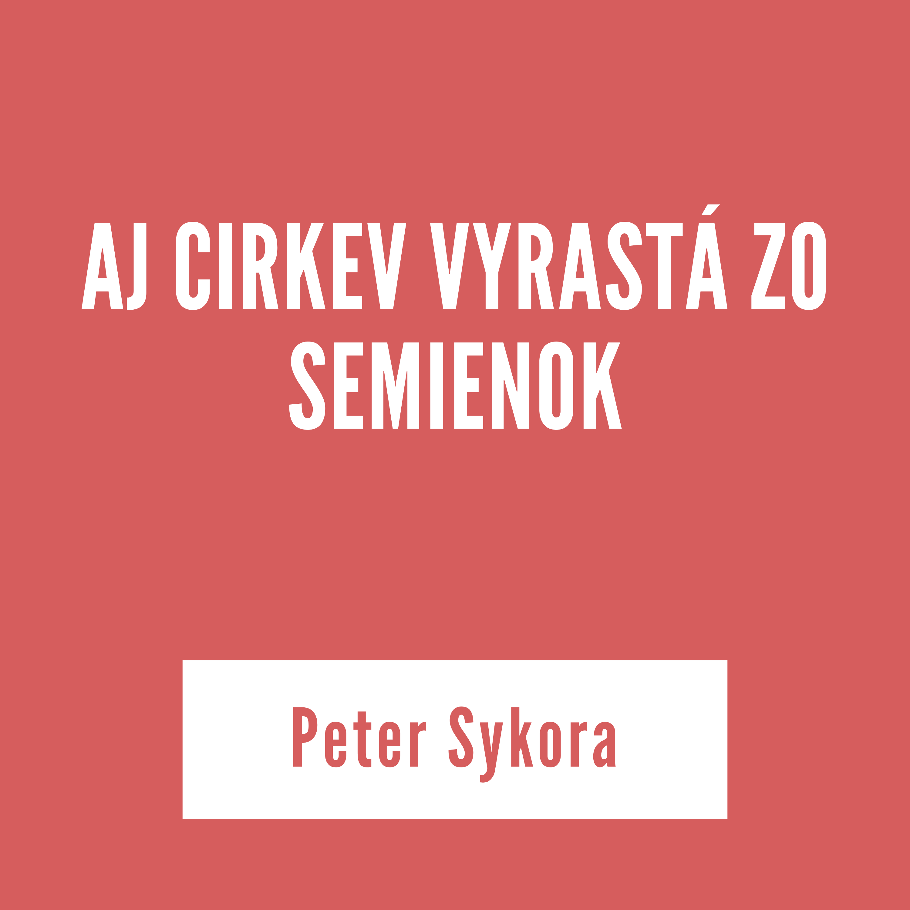 AJ CIRKEV VYRASTÁ ZO SEMIENOK | Peter Sykora episode artwork