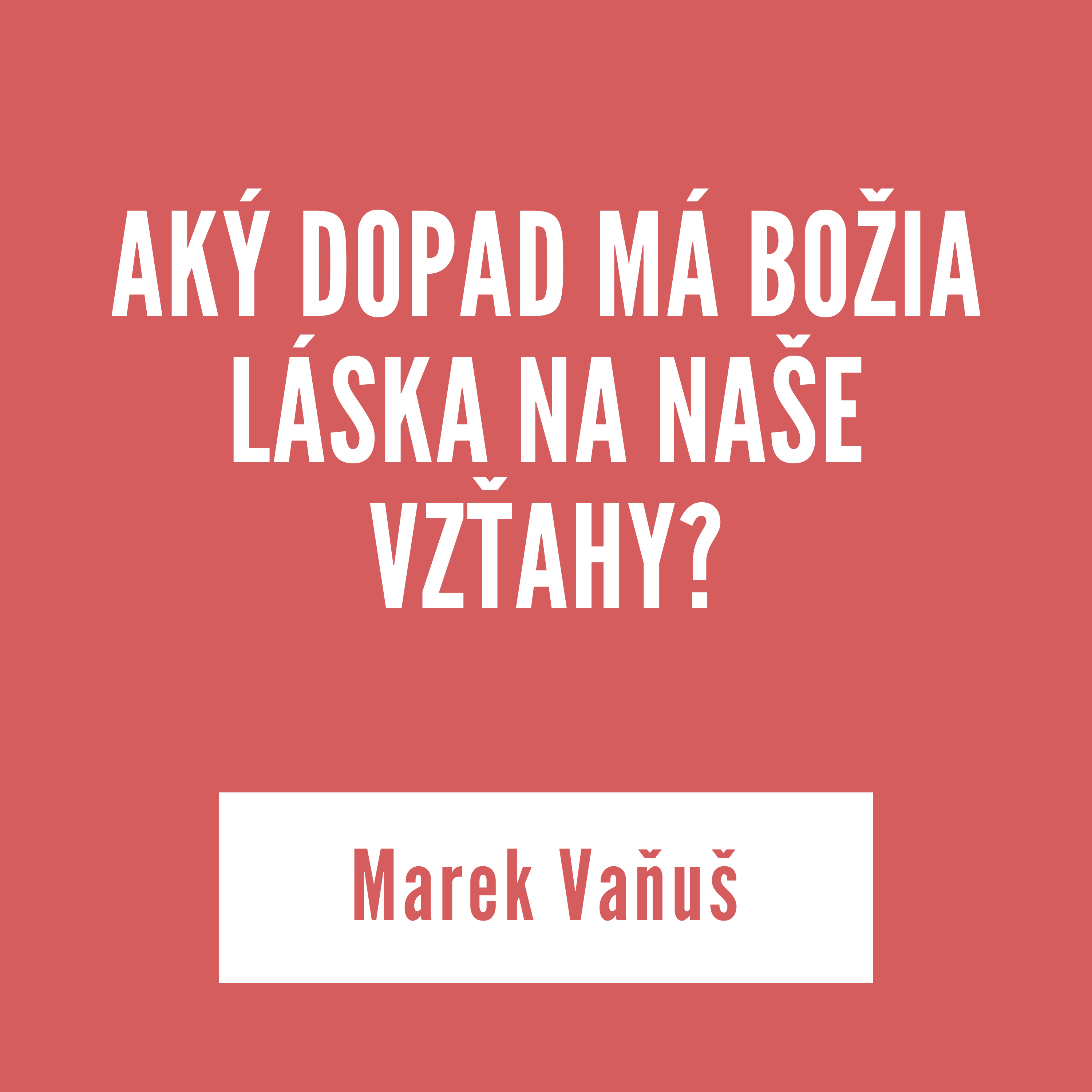 AKÝ DOPAD MÁ BOŽIA LÁSKA NA NAŠE VZŤAHY?  | Marek Vaňuš episode artwork