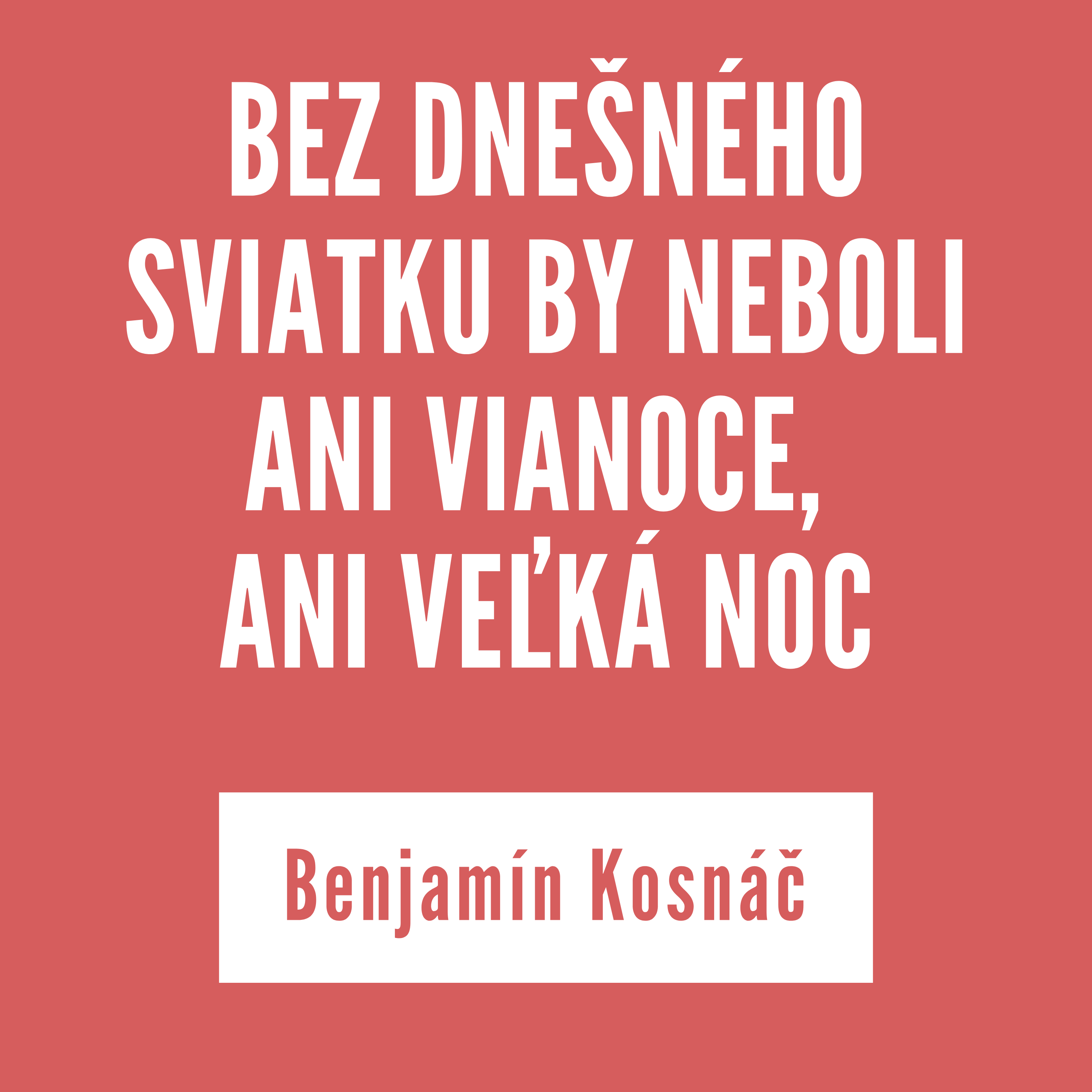 BEZ DNEŠNÉHO SVIATKU BY NEBOLI ANI VIANOCE, ANI VEĽKÁ NOC| Benjamín Kosnáč episode artwork