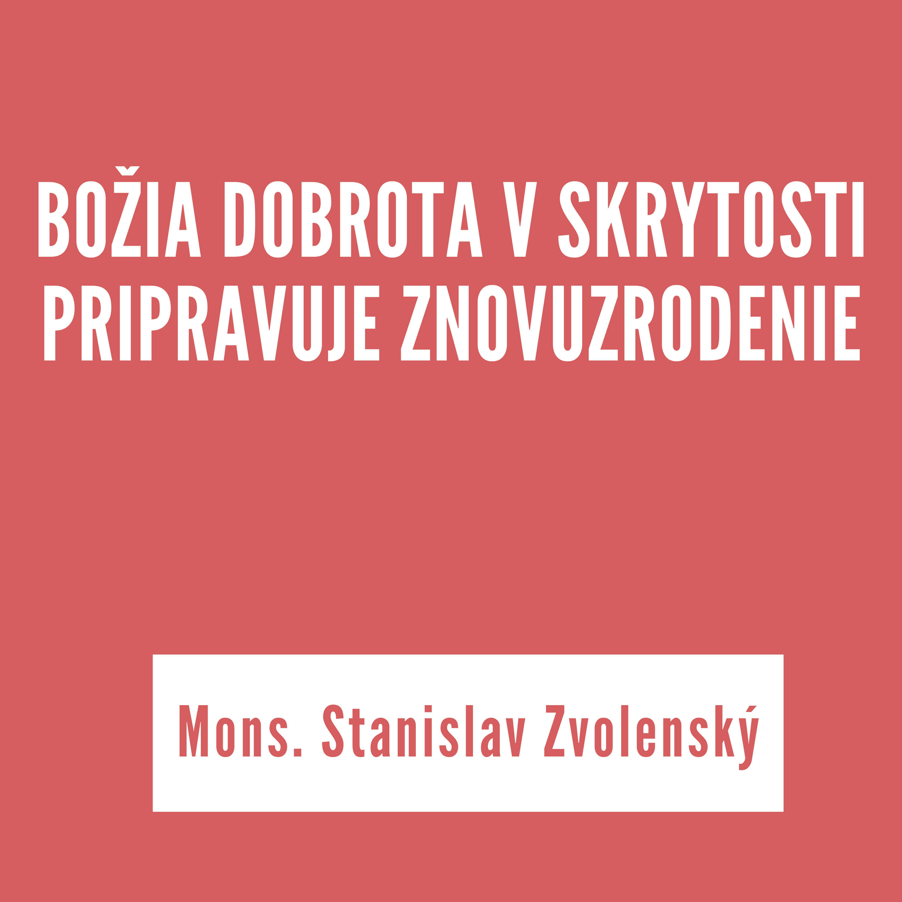 BOŽIA DOBROTA V SKRYTOSTI PRIPRAVUJE ZNOVUZRODENIE | Mons. Stanislav Zvolenský episode artwork