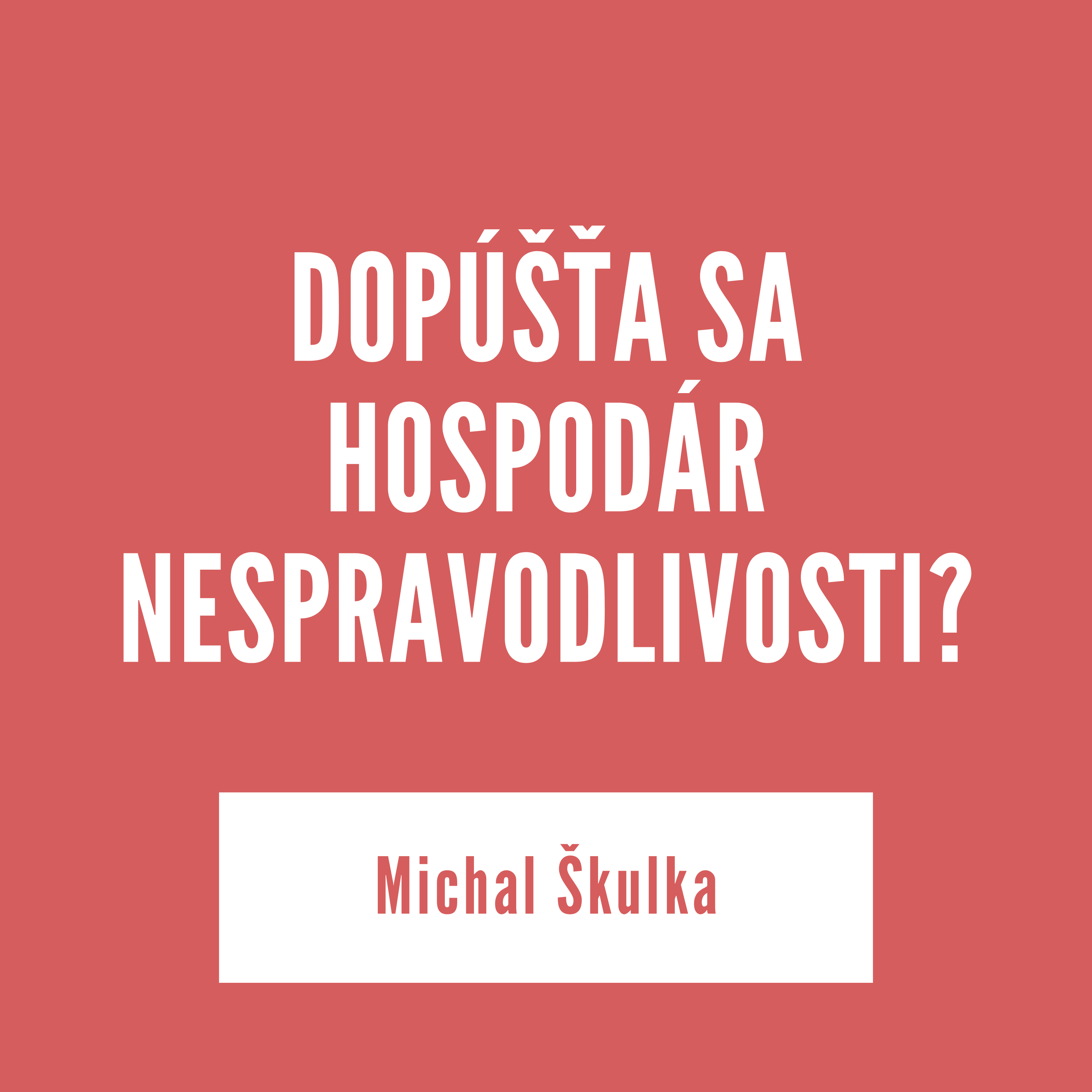 DOPÚŠŤA SA HOSPODÁR NESPRAVODLIVOSTI? | 20. augusta 2025 episode artwork