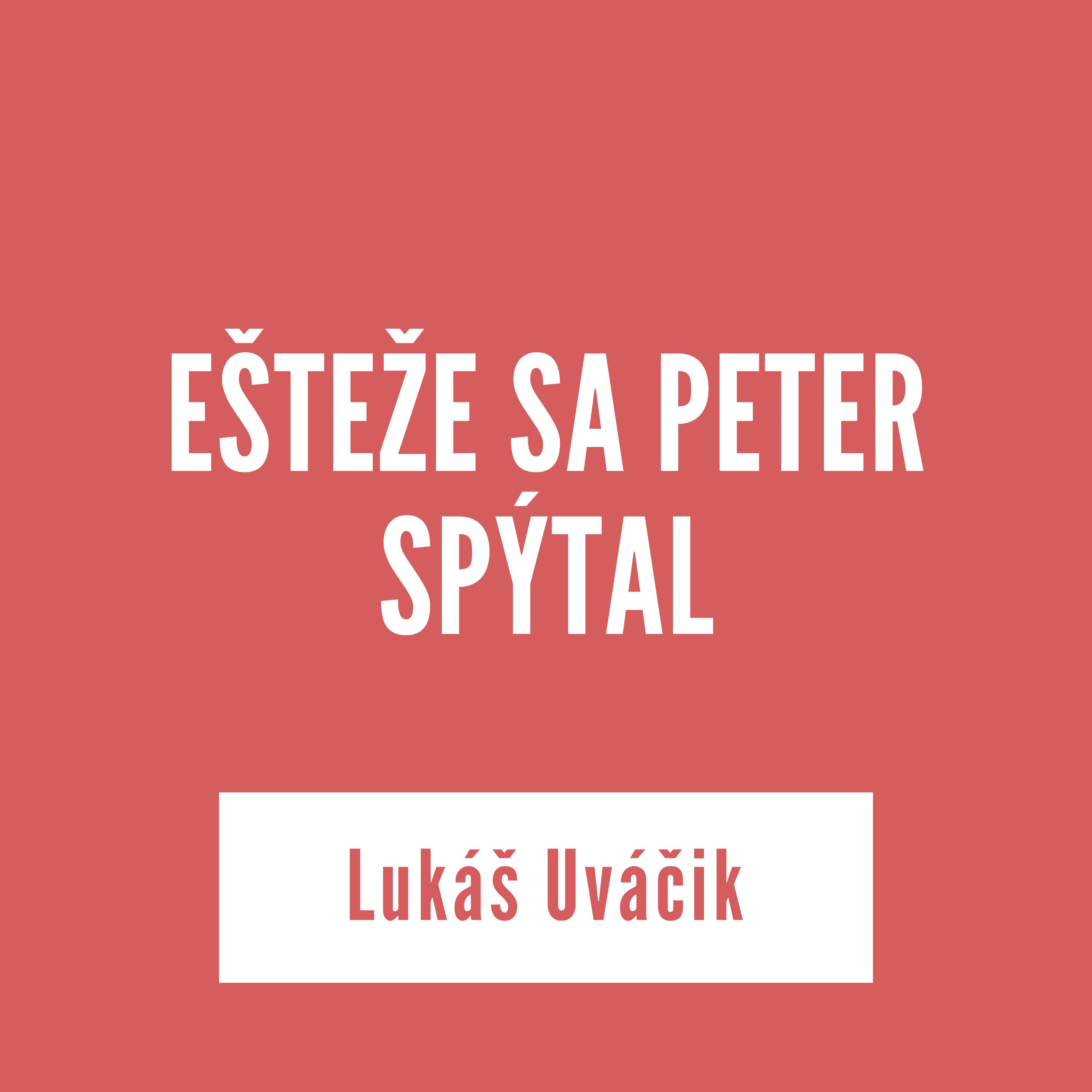 EŠTEŽE SA PETER SPÝTAL | Lukáš Uváčik episode artwork