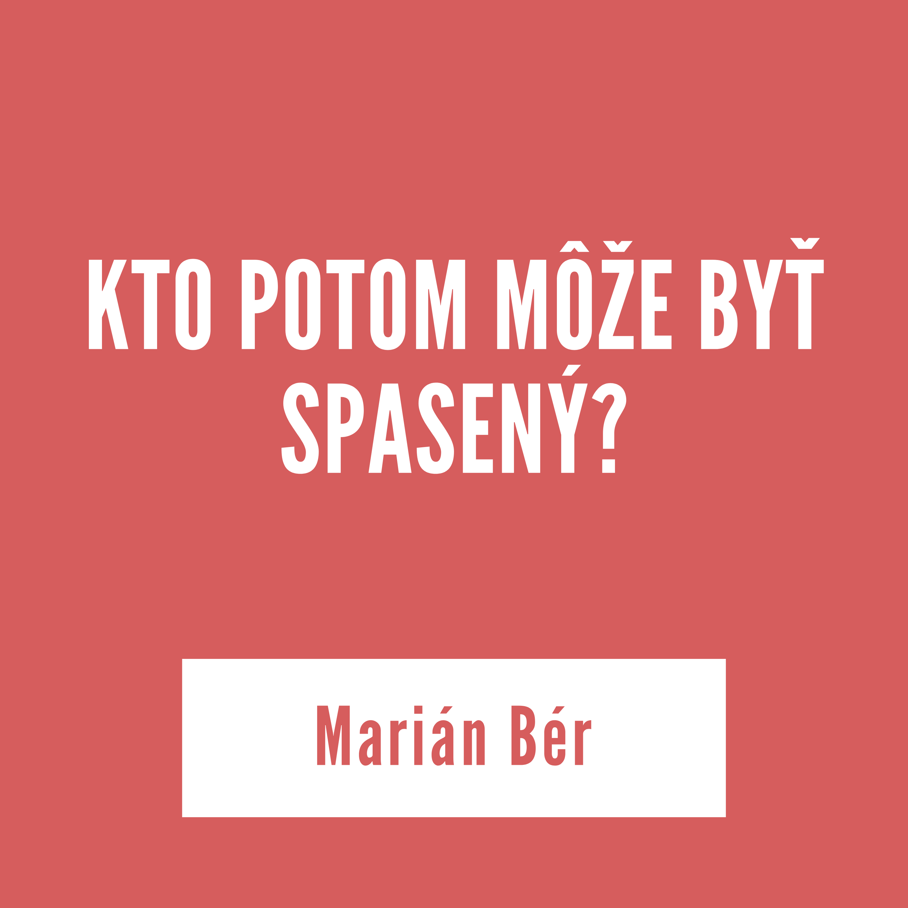 KTO POTOM MÔŽE BYŤ SPASENÝ? | Marián Bér