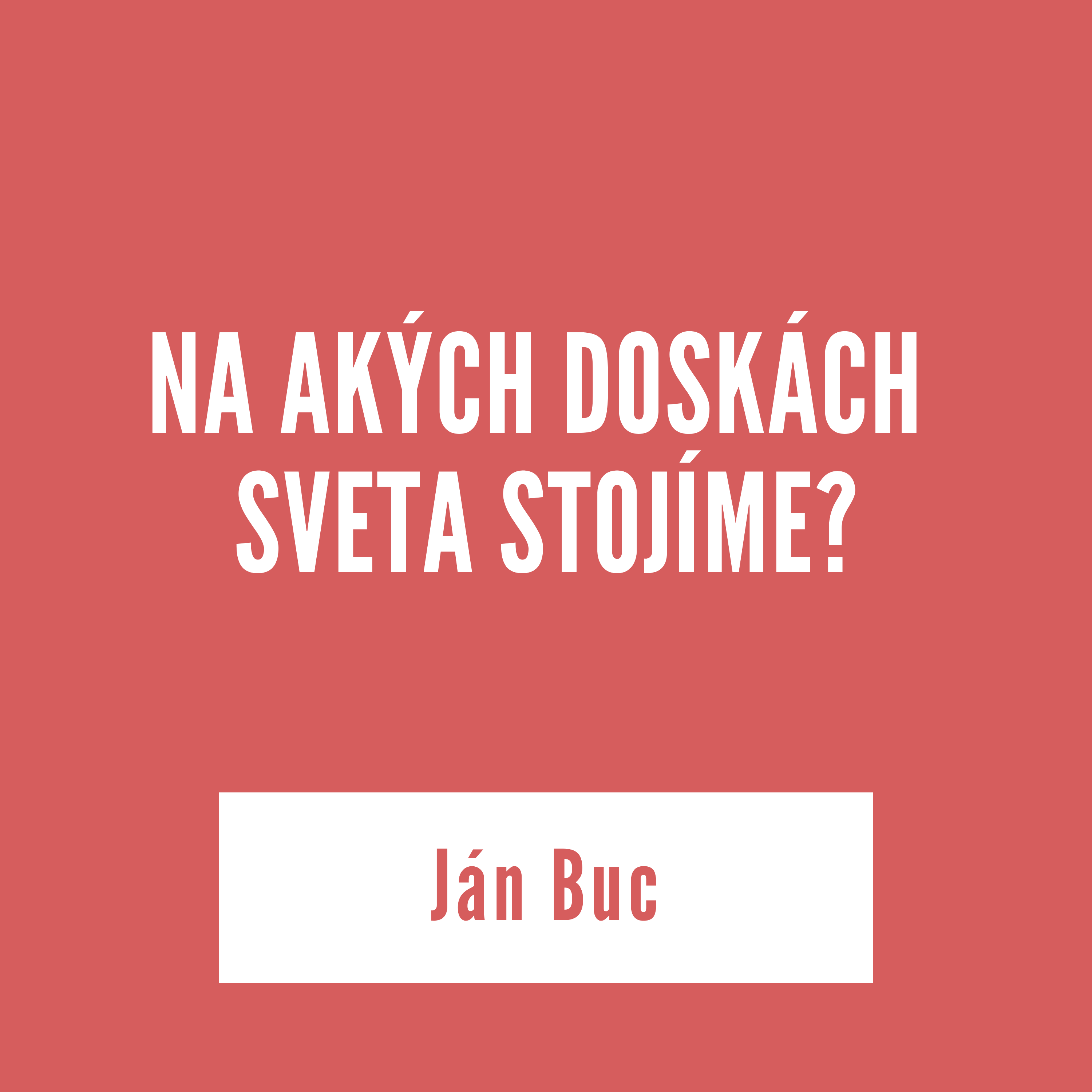 NA AKÝCH DOSKÁCH SVETA STOJÍME | Ján Buc episode artwork