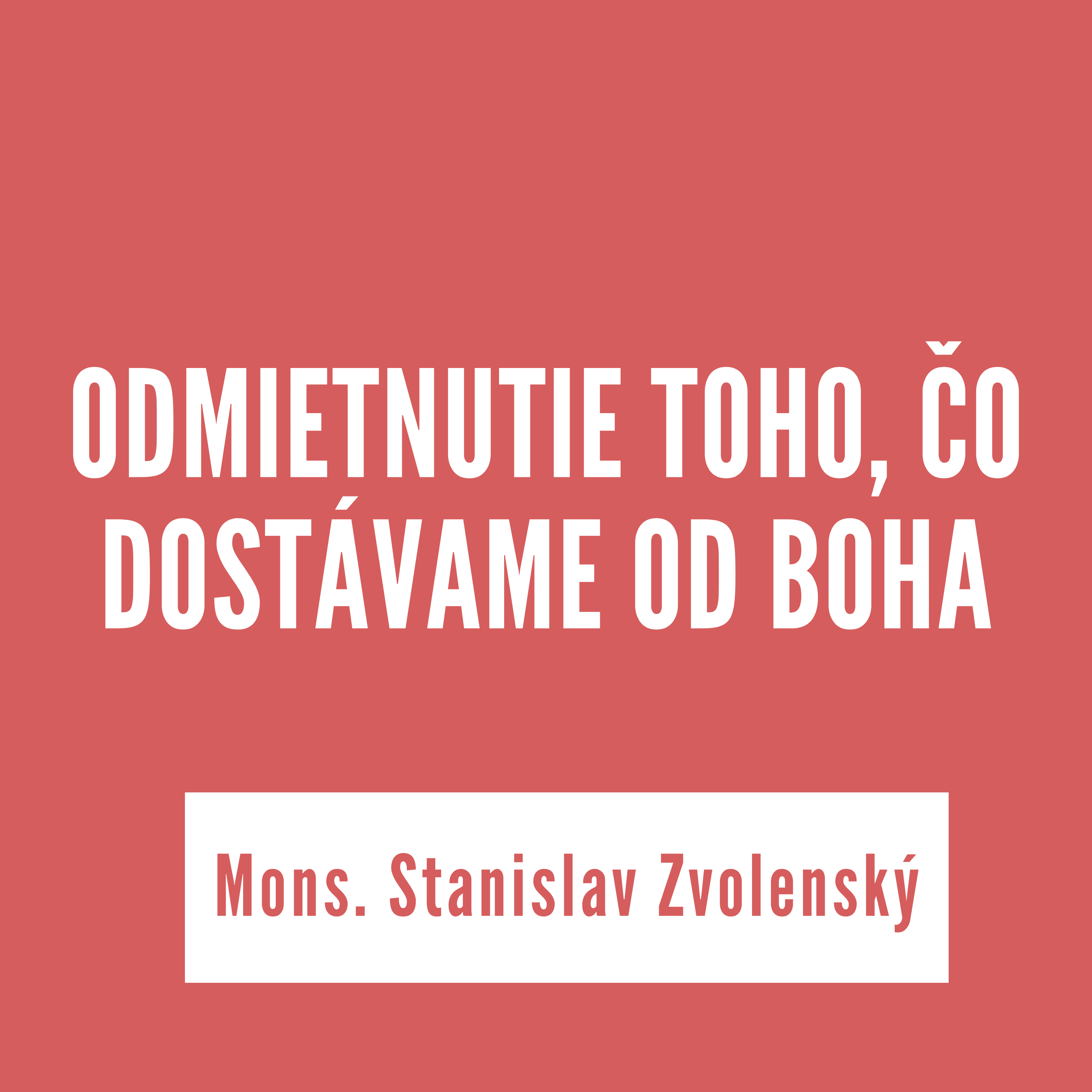 ODMIETNUTIE TOHO, ČO DOSTÁVAME OD BOHA | Mons. Stanislav Zvolenský episode artwork