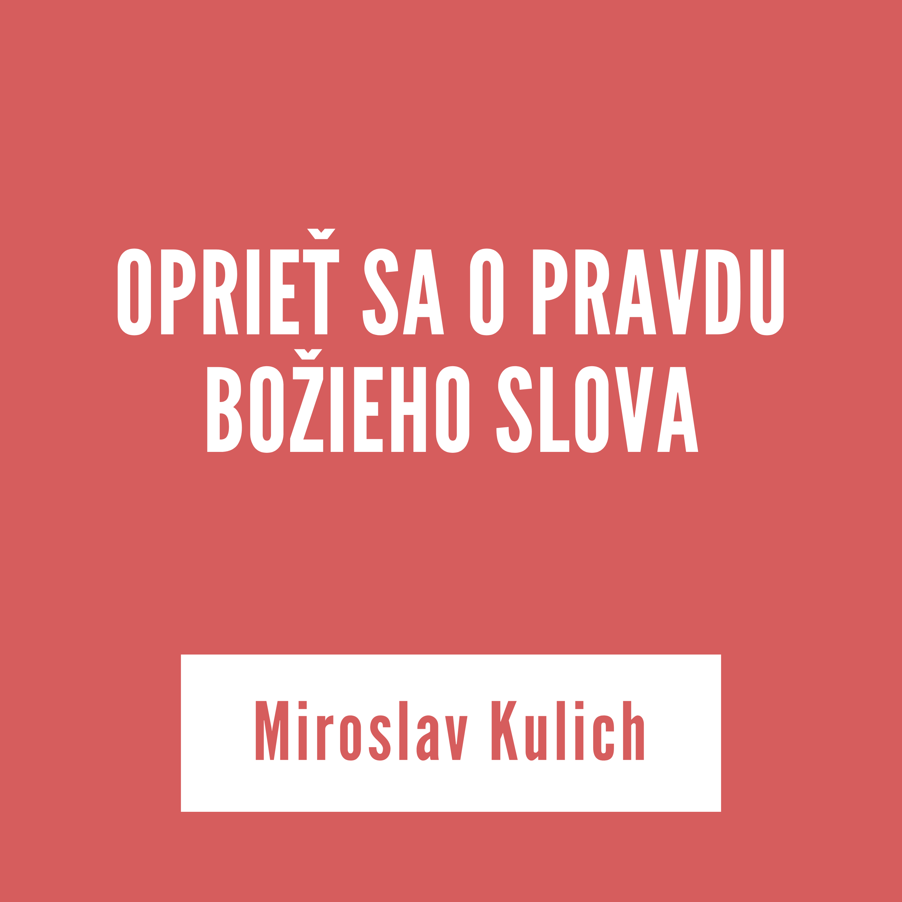 OPRIEŤ SA O PRAVDU BOŽIEHO SLOVA | Miroslav Kulich episode artwork