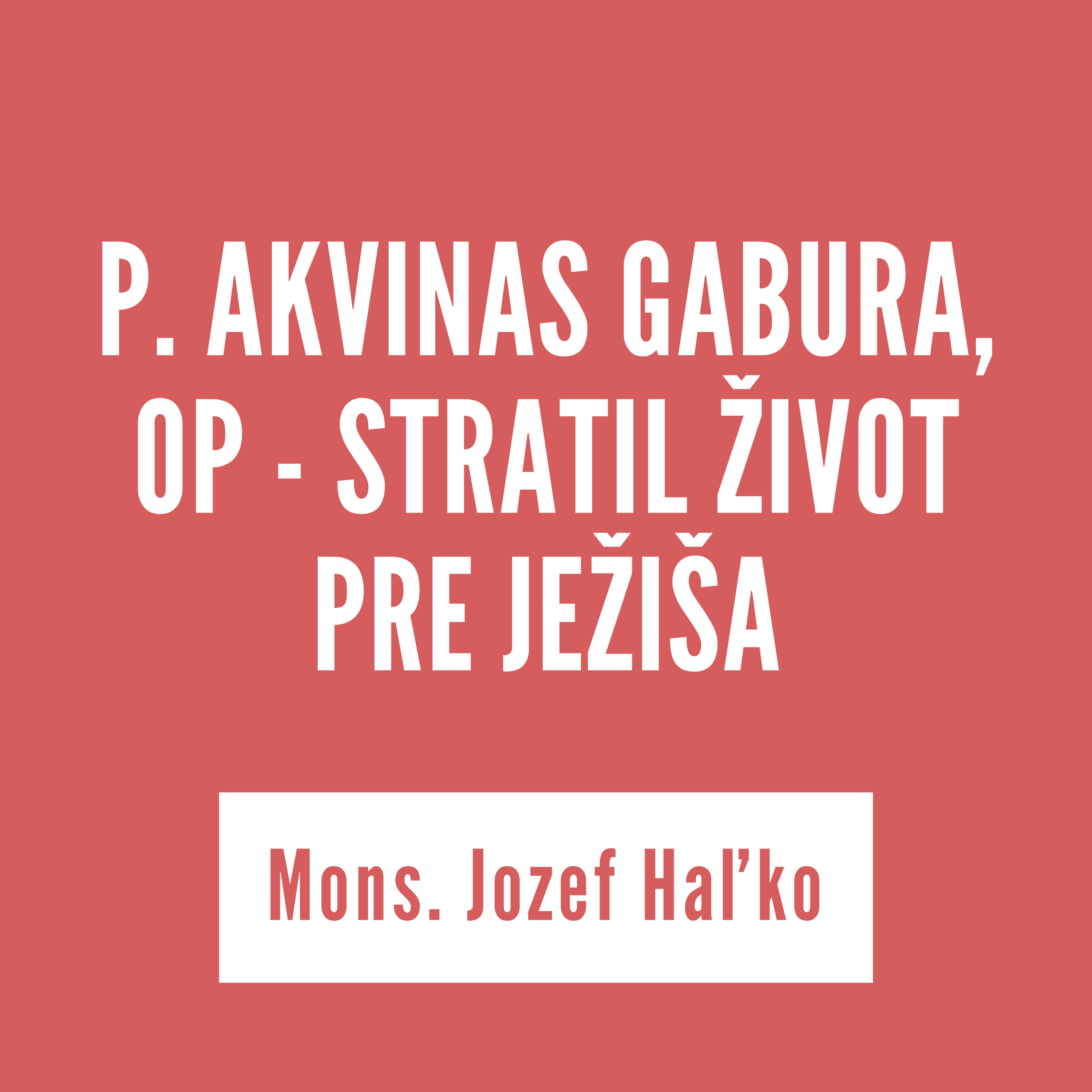 P. AKVINAS GABURA, OP - STRATIL ŽIVOT PRE JEŽIŠA | 8. augusta 2025 episode artwork