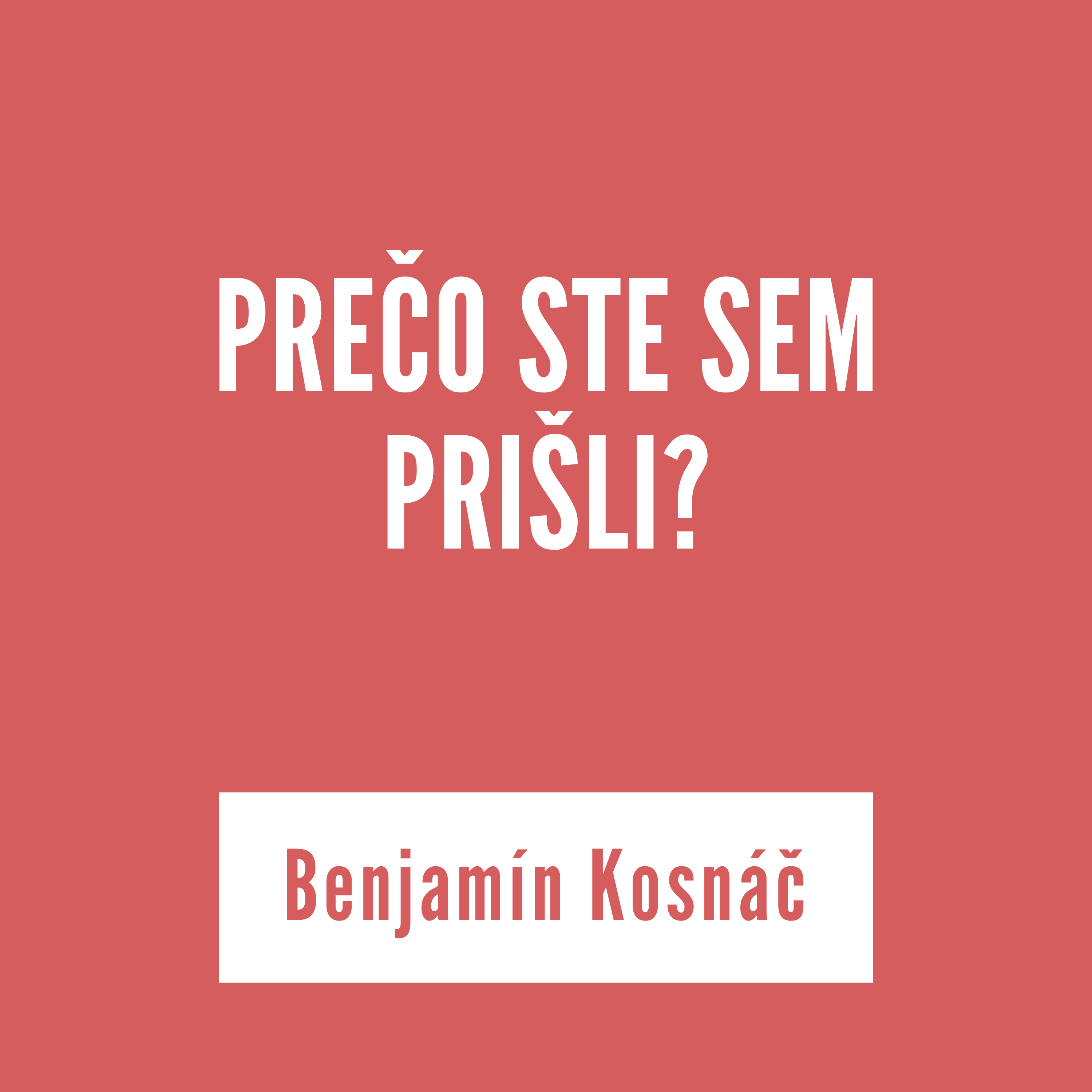 PREČO STE SEM PRIŠLI? | Benjamín Kosnáč