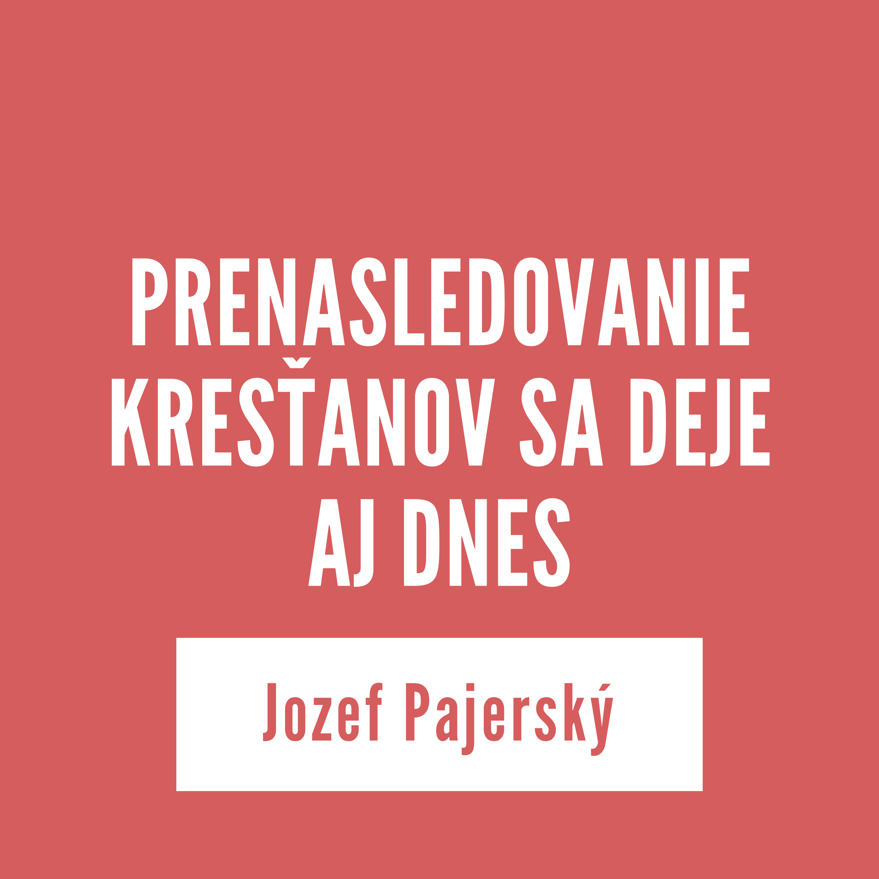 PRENASLEDOVANIE KRESŤANOV SA DEJE AJ DNES | Jozef Pajerský episode artwork