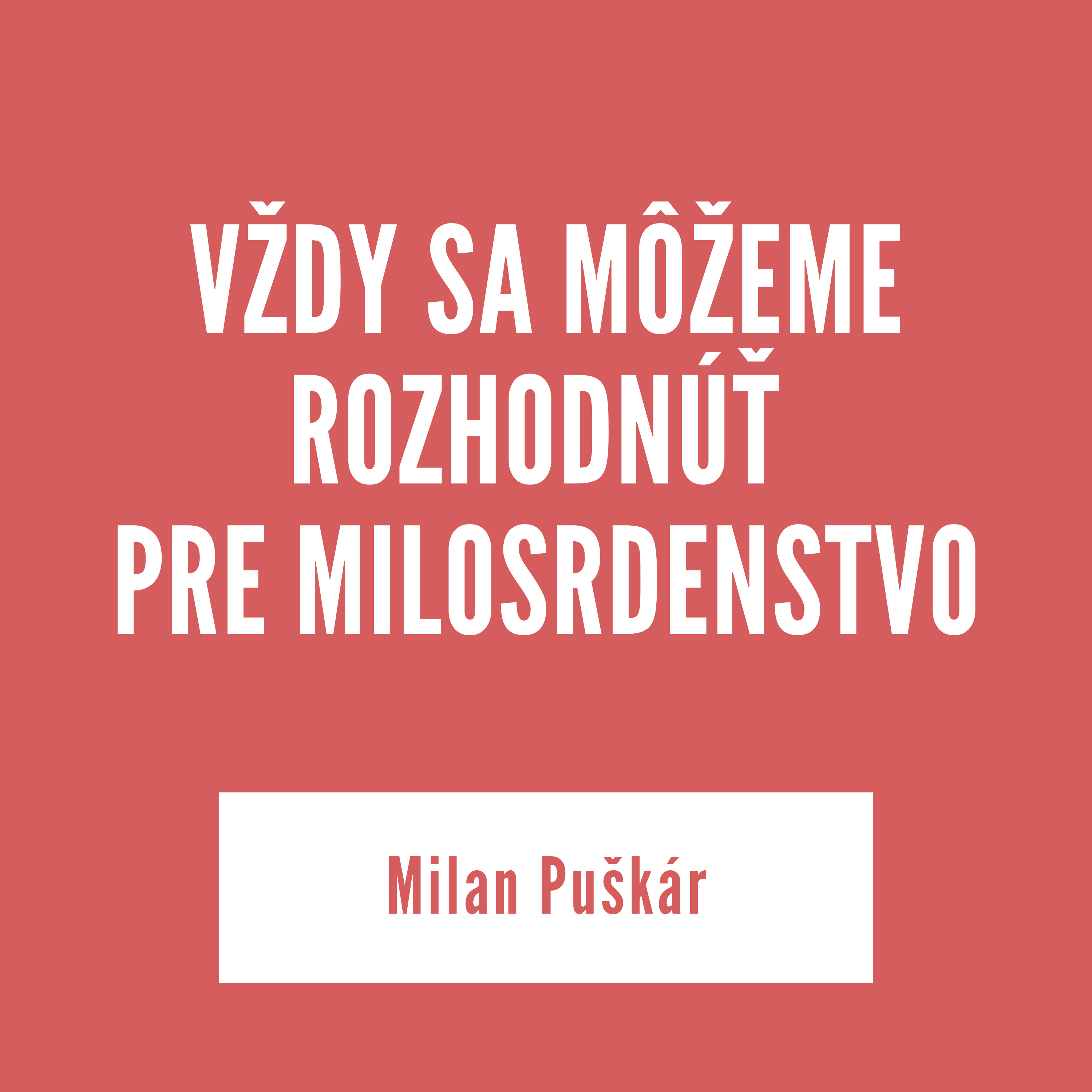 VŽDY SA MÔŽEME ROZHODNÚŤ PRE MILOSRDENSTVO | Milan Puškár episode artwork