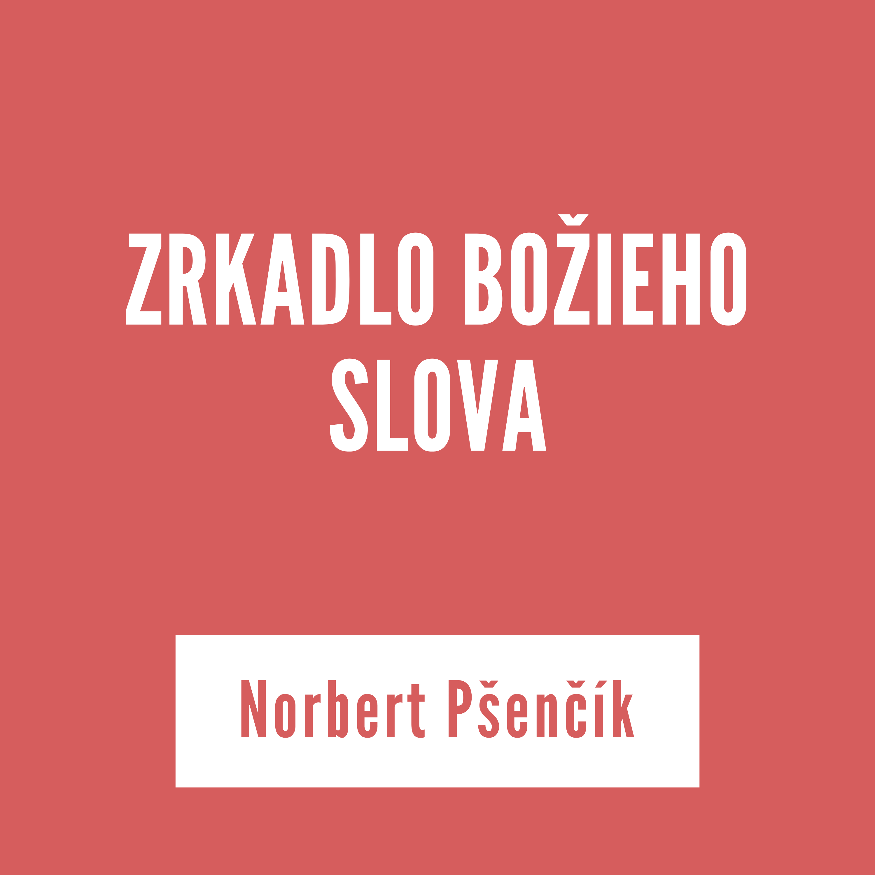 ZRKADLO BOŽIEHO SLOVA |  Norbert Pšenčík