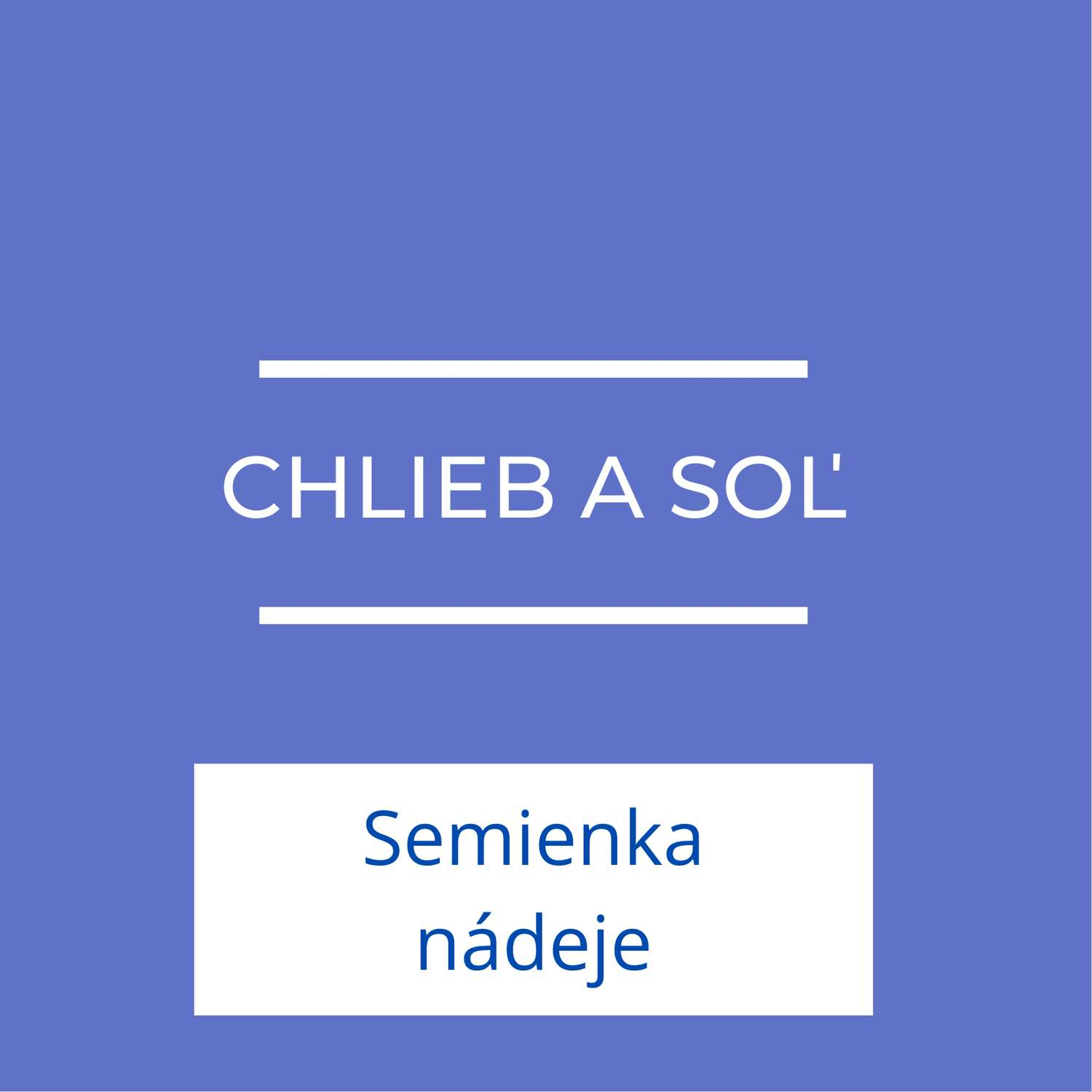 Chlieb a soľ | Semienka nádeje