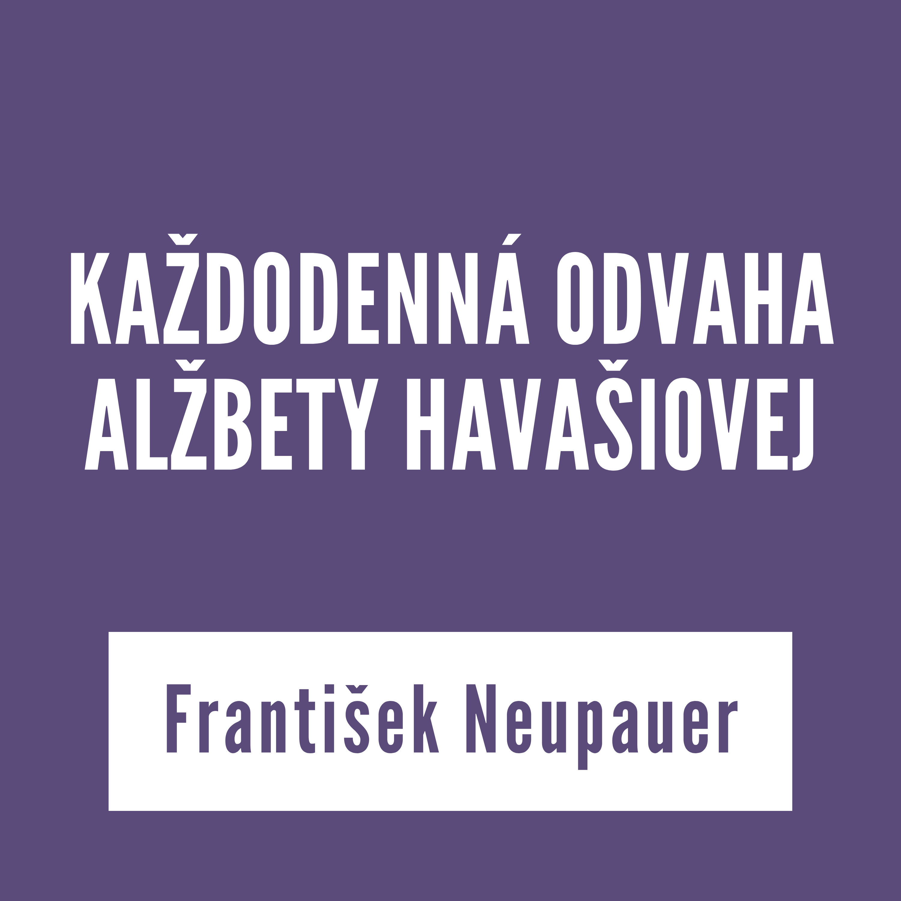 KAŽDODENNÁ ODVAHA ALŽBETY HAVAŠIOVEJ | vKontexte