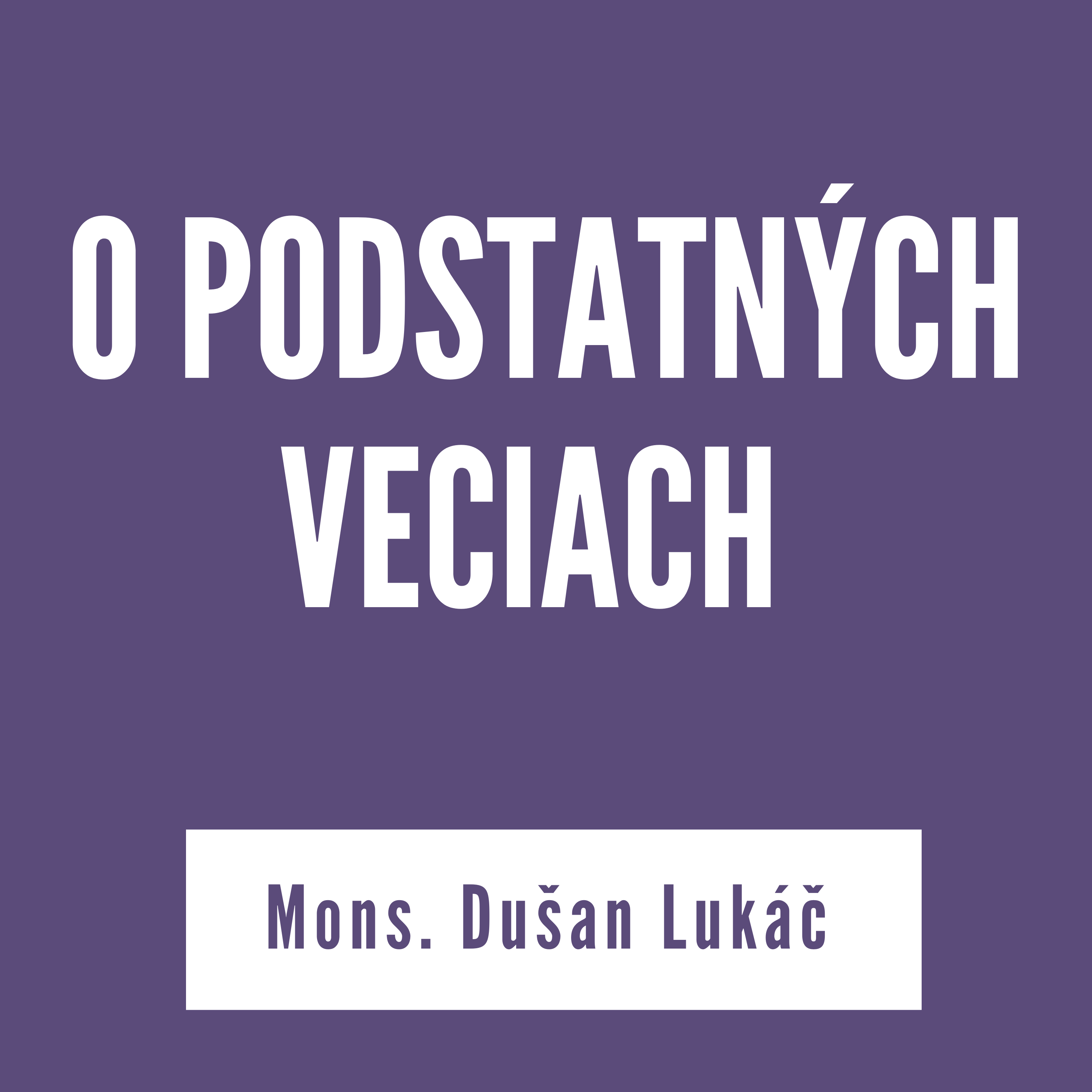 O PODSTATNÝCH VECIACH | V ŠKOLE DUCHA | MONS. DUŠAN LUKÁČ