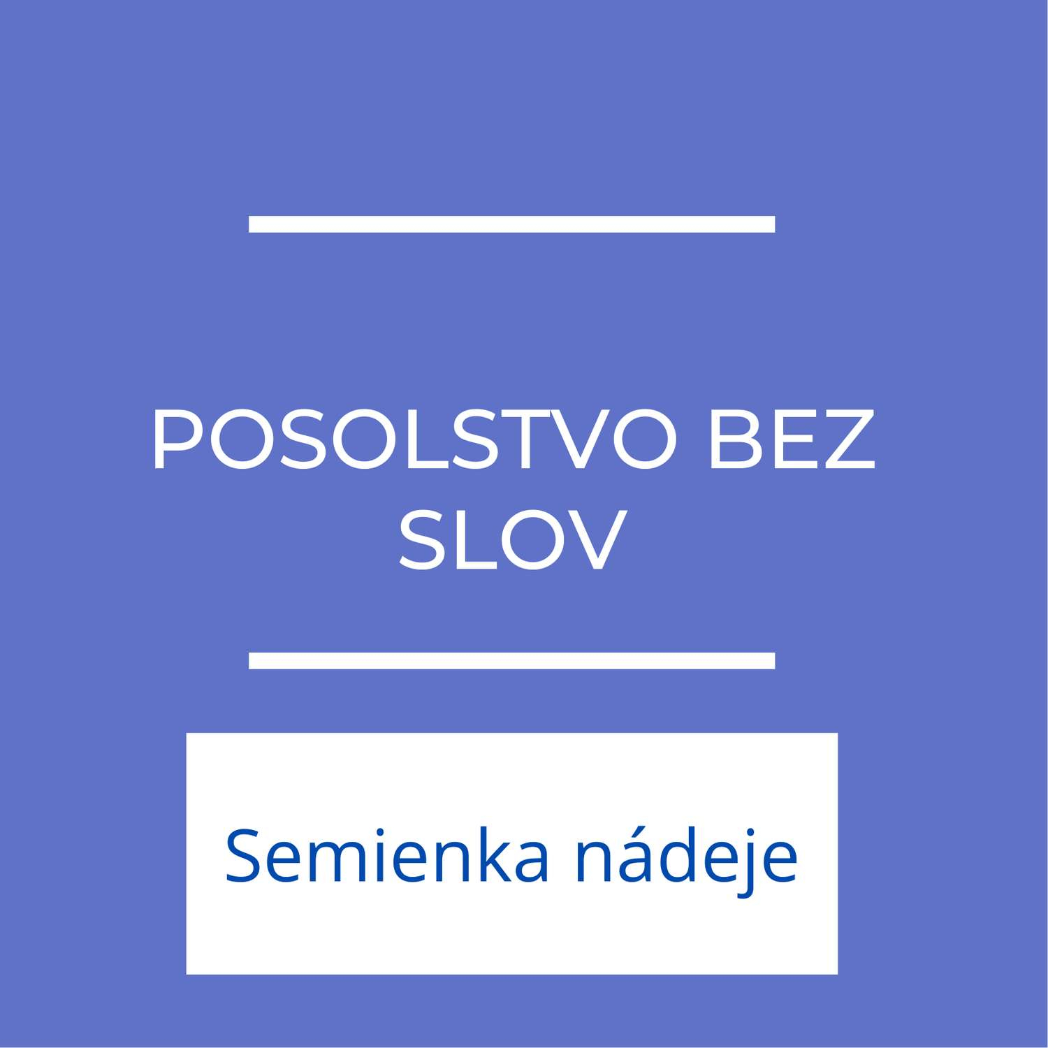 Posolstvo bez slov | Semienka nádeje
