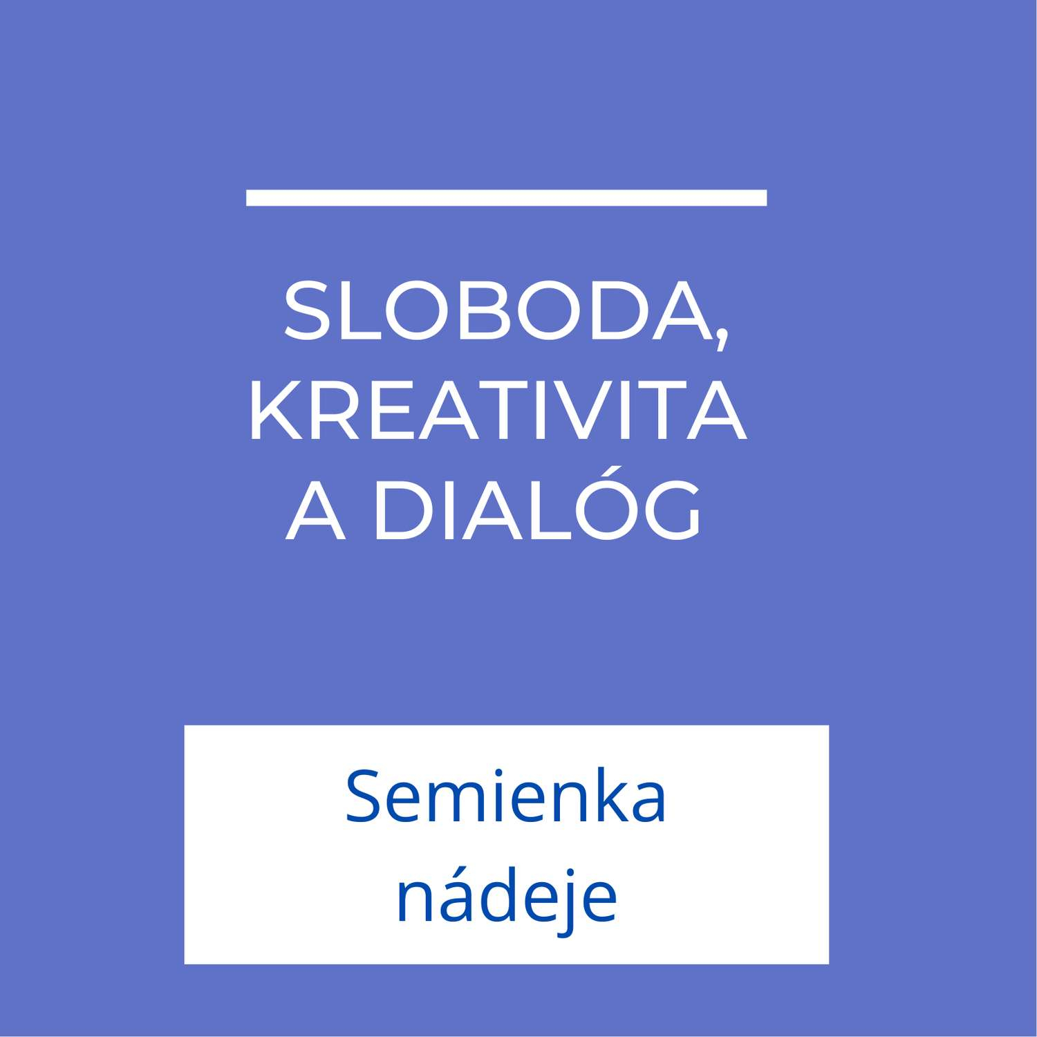Sloboda, kreativita a dialóg | Semienka nádeje