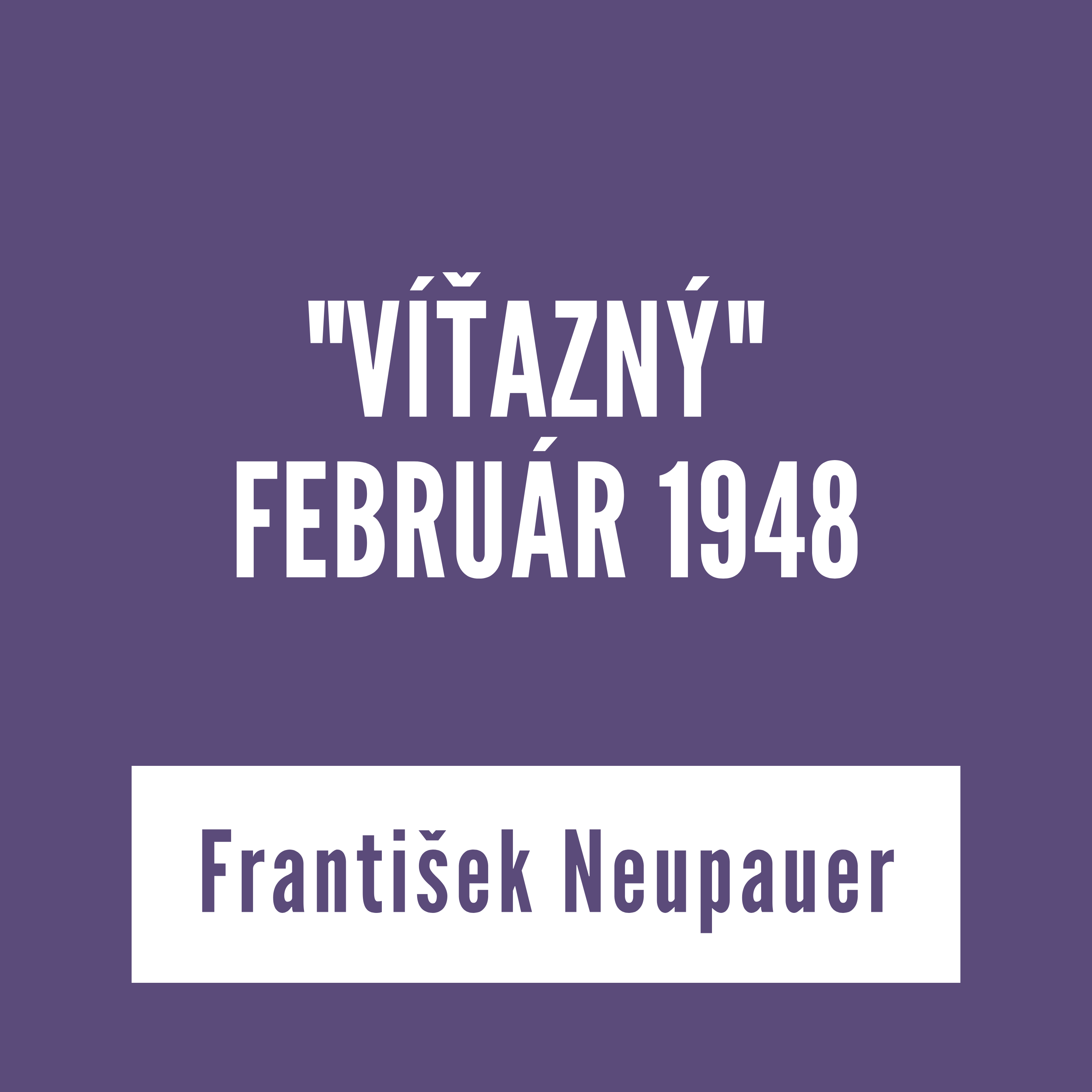 "VÍŤAZNÝ" FEBRUÁR 1948 | vKONTEXTE