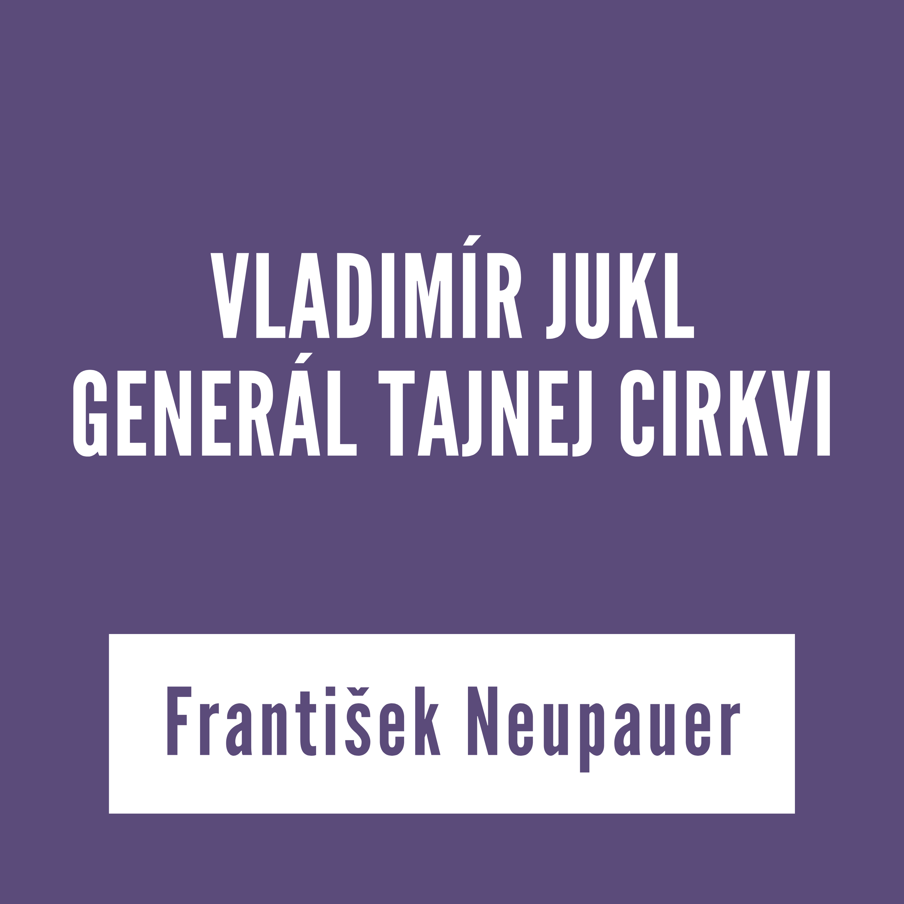 VLADIMÍR JUKL - GENERÁL TAJNEJ CIRKVI | vKONTEXTE