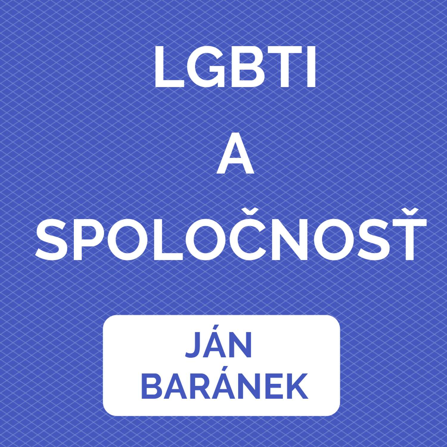 LGBTI A SPOLOČNOSŤ episode artwork