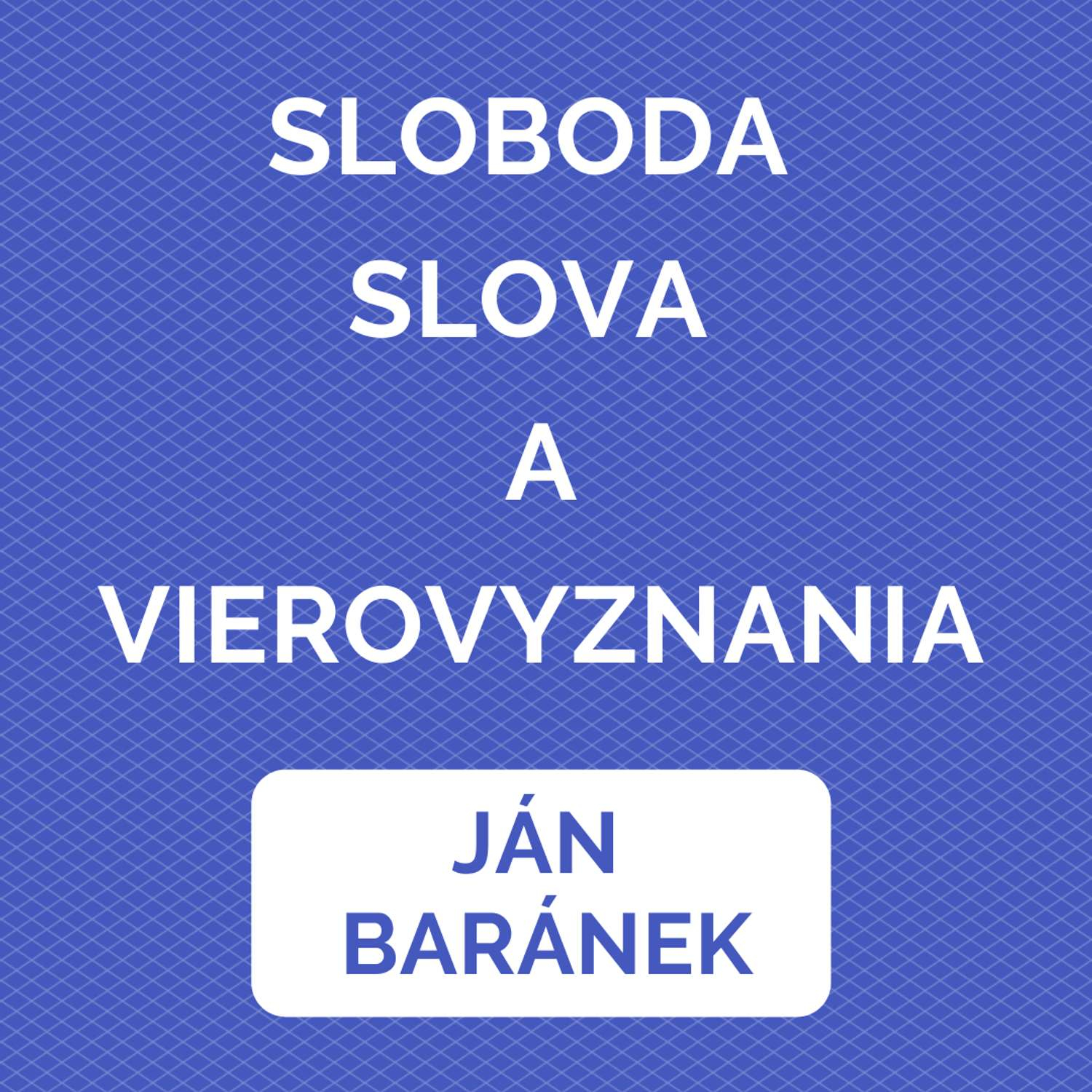 SLOBODA SLOVA A VIEROVYZNANIA episode artwork